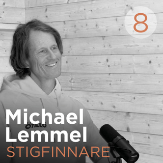 8. Michael Lemmel om kraften i att söka det ursprungliga inom sig själv