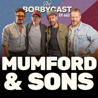 #662 - Mumford & Sons on Nearly Breaking Up, Why They Needed a Hiatus, Finding the Fun Again & Working with Chris Stapleton