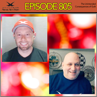 Episode 805 - The Unintended Consequences of Guilt
