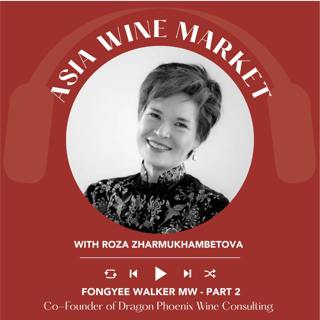 Ep. 2781 China’s Wine Market: From Misleading Import Numbers to Today’s Consumer with Fongyee Walker MW - Part 2 | Asia Wine Market