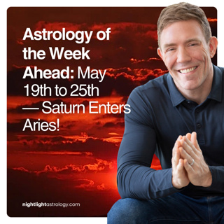 Astrology of the Week Ahead: May 19th to 25th — Saturn Enters Aries!