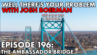Episode 196: The Ambassador Bridge