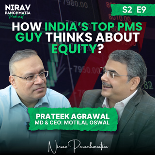 S2 E9 | How India's top PMS guy thinks about equity? | Ft. Prateek Agrawal: MD & CEO Motilal Oswal