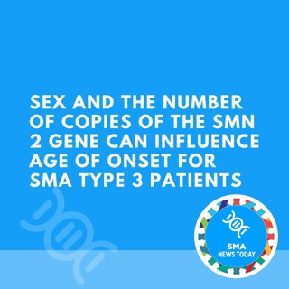 Sex And The Number of Copies of The SMN 2 Gene Can Influence Age of Onset for SMA Type 3 Patients