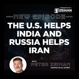 The U.S. Helps India and Russia Helps Iran || Peter Zeihan