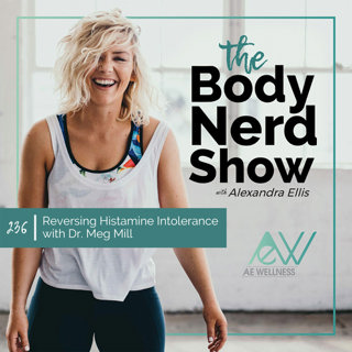 236 Reversing Histamine Intolerance with Dr. Meg Mill