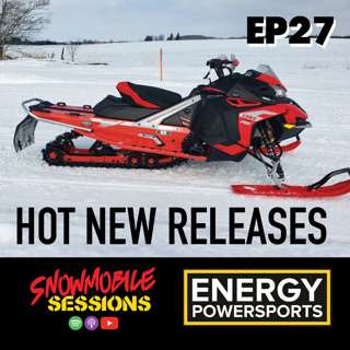 Snowmobile Sessions EP27 | Hot 2022 Releases and more BS