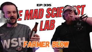 The Mad Scientist Lab w/ Jared Leigh and RJ | Farmer Blow