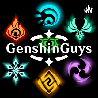 Genshin Guys FINAL EP - Ep. 090 - Natlan Archon Quest - The End of an Era