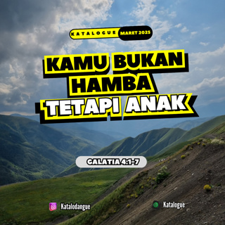 Kamu Bukan Hamba Tetapi Anak
