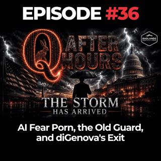 Q After Hours Ep. 36: AI Fear Porn, the Old Guard, and diGenova's Exit