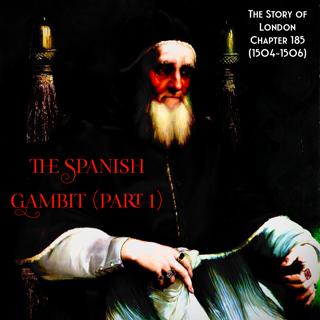 Chapter 185- The Spanish Gambit (1504-1506) (Part 1)