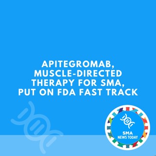 Apitegromab, Muscle-directed Therapy for SMA, Put on FDA Fast Track