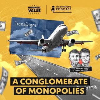 TIVP046: TransDigm (TDG): A Conglomerate of Monopolies w/ Daniel Mahncke & Shawn O’Malley