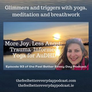 More Joy, Less Angst: Trauma-Informed Yoga for AuDHD