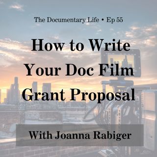 How to Write Your Documentary Film Grant Proposal with Joanna Rabiger