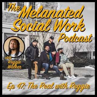 Episode 47 with Reggie Walker: The Real with Reggie