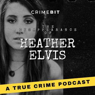 Obsession, Deception, and a Deadly Love Triangle: The Heather Elvis Case