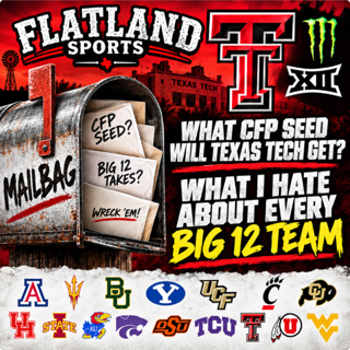 Mailbag: Texas Tech's CFP Path & What We Hate About Every Big 12 Team | Flatland Sports Podcast