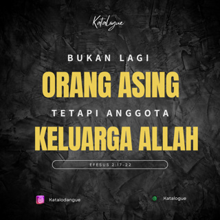 Bukan Lagi Orang Asing Tetapi Anggota Keluarga Allah