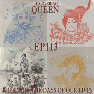 Ep 113 : These Are The Days Of Our Lives