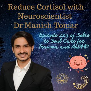 Reduce Cortisol with Neuroscientist Dr Manish Tomar