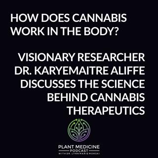 Cannabis Scientific Research with Dr. Karyemaitre Aliffe