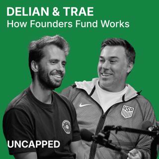 Uncapped #53 | Trae and Delian from Founders Fund