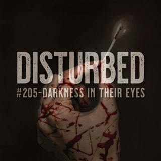 #205 - Darkness in Their Eyes