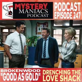 Drenching the Love Shack | Brokenwood | "Good as Gold" | Mystery Maniacs Podcast EP247