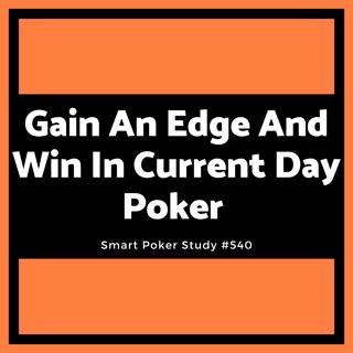 How You Can Gain An Edge And Win In Current Day Poker #540