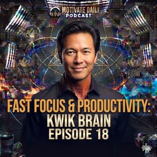 Fast Focus & Productivity | Kwik Brain Episode 18