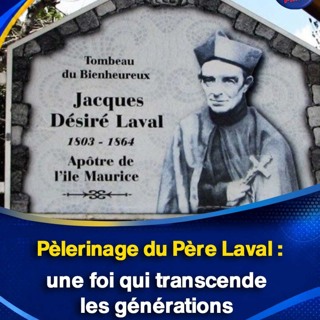 Pèlerinage du Père Laval : une foi qui transcende les générations