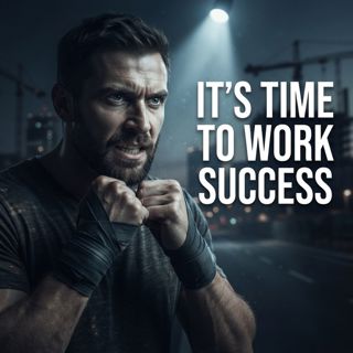 IT’S TIME TO WORK – Powerful Motivational Speech for Success