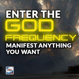 Enter The God Frequency - Manifest Anything You Want
