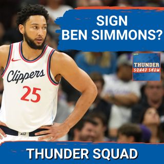 THUNDER SQUAD SHOW: Should OKC SIGN Ben Simmons In NBA Free Agency? + Thunder Schedule So Far...