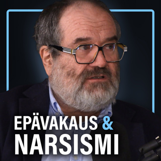 Persoonallisuushäiriöt: Narsismi, epävakaus ja vaativuus (Jyrki Korkeila) | Puheenaihe 489
