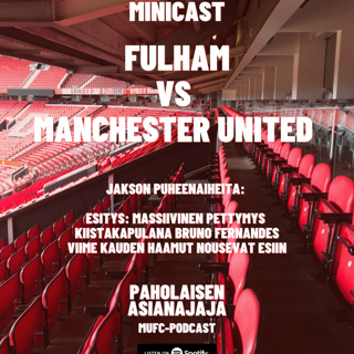 MINICAST: Fulham vs Manchester United - viime kauden haamut nousevat esiin?