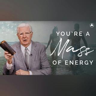 You're a mass of Energy | Bob Proctor