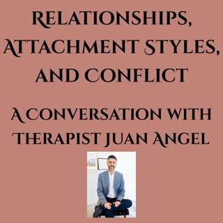 Relationships, Patterns, Being Adaptable, and Reconnecting with Therapist Juan Angel