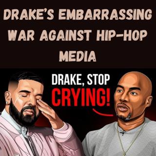 S18 Ep5: Drake’s Embarrassing War Against Hip-Hop Media