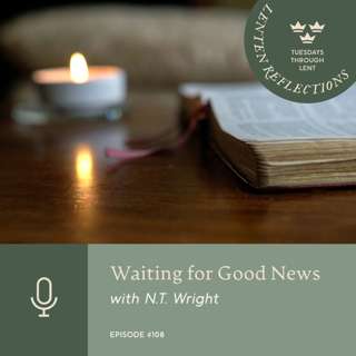 Waiting for Good News with N.T. Wright