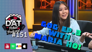 Game of Gold Recap Show! "Art Of Speech" Feat. Maria Ho | EP03 | - DAT Poker Pod Ep #151