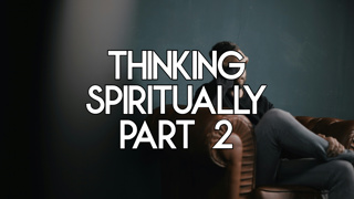 Thinking Spiritually, Part 2