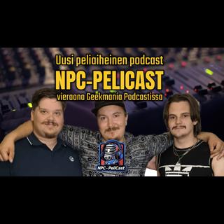 Vieraana NPC - Pelicast - | GeekMania Podcast | - 145