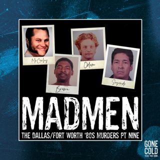 Madmen: The Dallas/Fort Worth ‘80s Murders Part 9