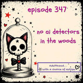 347) No AI Detectors in the Woods