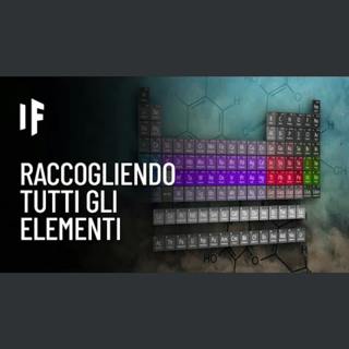 E se raccogliessi tutti gli elementi della tavola periodica?