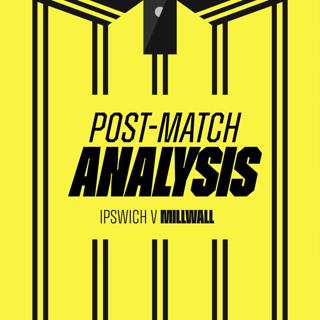 Post Match Analysis | Ipswich Town 1-1 Millwall