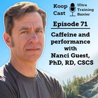 Caffeine and Performance with Nanci Guest, PhD, RD, CSCS | Koopcast Episode 71